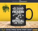 Funny Heavy Equipment Operator Awesome Svg Dxf Cutting Files