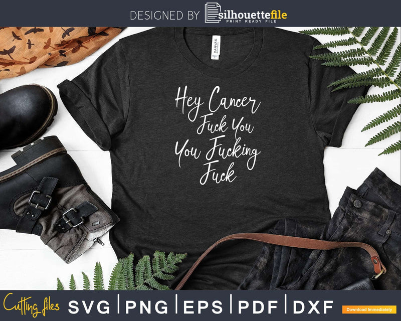 Funny Hey Cancer Fuck You Fucking Svg Png Cricut Files