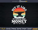 Funny Hit It Like Owes You Money Blacksmith Svg Png Cricut