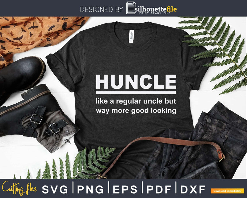 Funny Huncle Svg Uncle Gift Printable Cut File