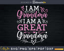 Funny I Am A Great Grandma Svg Digital Files