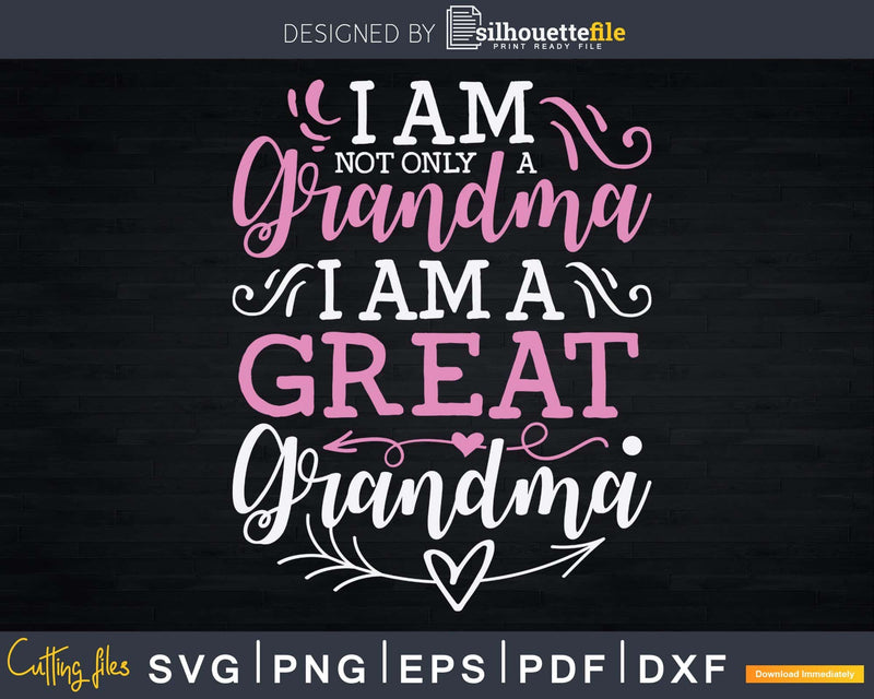 Funny I Am A Great Grandma Svg Digital Files