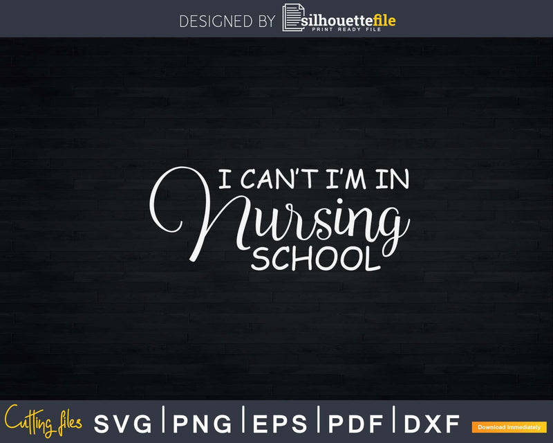 Funny I Can’t I’m Nursing School Student Future Nurse