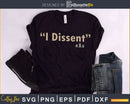 Funny I Dissent RBG Ruth Bader Ginsburg Svg Printable cut