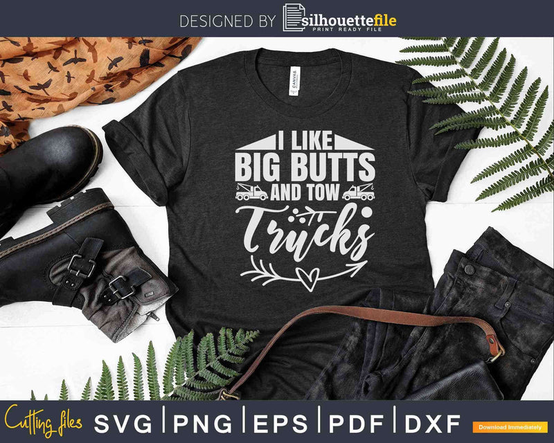 Funny I Like Bid Butts And Tow Trucks Svg Dxf Png Cutting