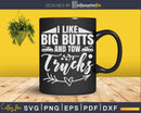 Funny I Like Bid Butts And Tow Trucks Svg Dxf Png Cutting