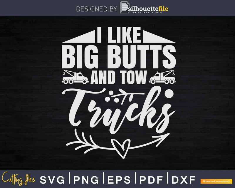 Funny I Like Bid Butts And Tow Trucks Svg Dxf Png Cutting