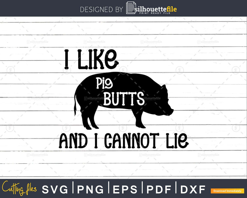 I Like Pig Butts and Cannot Lie Svg Designs Cut Files