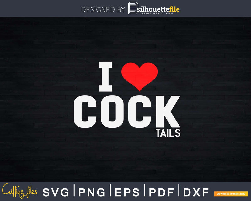 Funny I Love Cocktails Drinking Pun Png Dxf Svg Cut Files