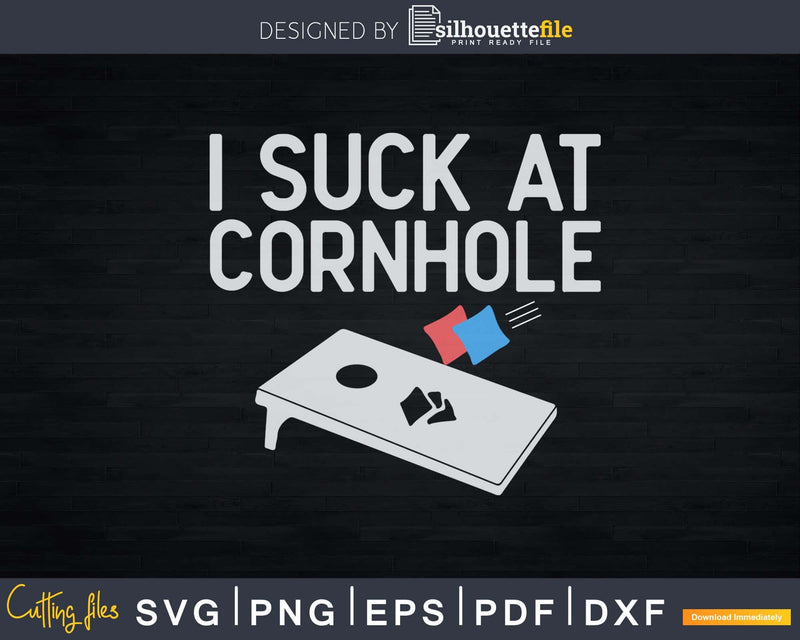 Funny I Suck At Cornhole Bean Bag Toss Game Svg Dxf Png File