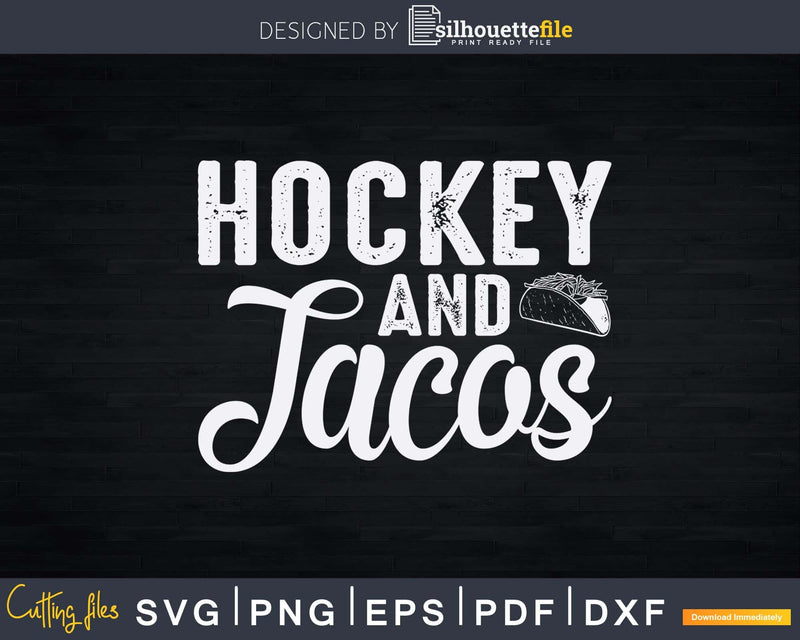 Funny Ice Hockey and Tacos Player Svg Png Dxf Cricut FIles