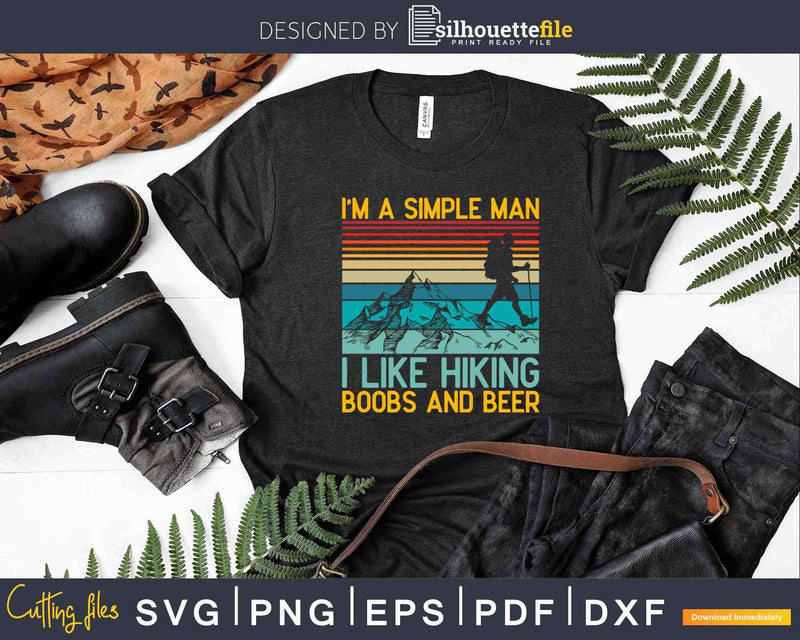 Funny I’m a Simple Man I Like Hiking Boobs and Beer Svg