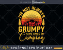 Funny I’m Not Always Grumpy Sometimes Camping svg cutting