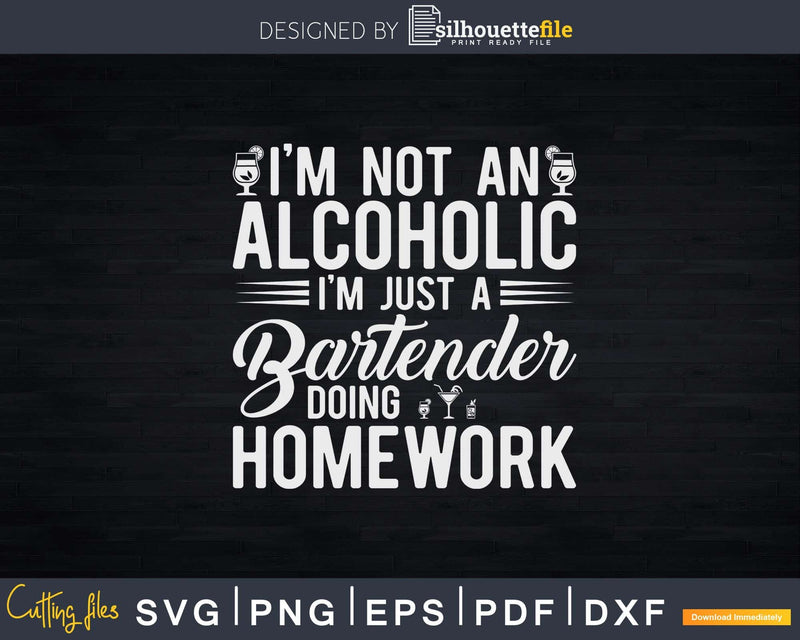 Funny I’m Not An Alcoholic Just A Bartender Png Dxf Svg