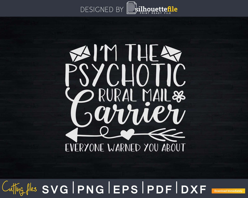 Funny I’m The Psychotic (Hot) Rural Mail Carrier Svg