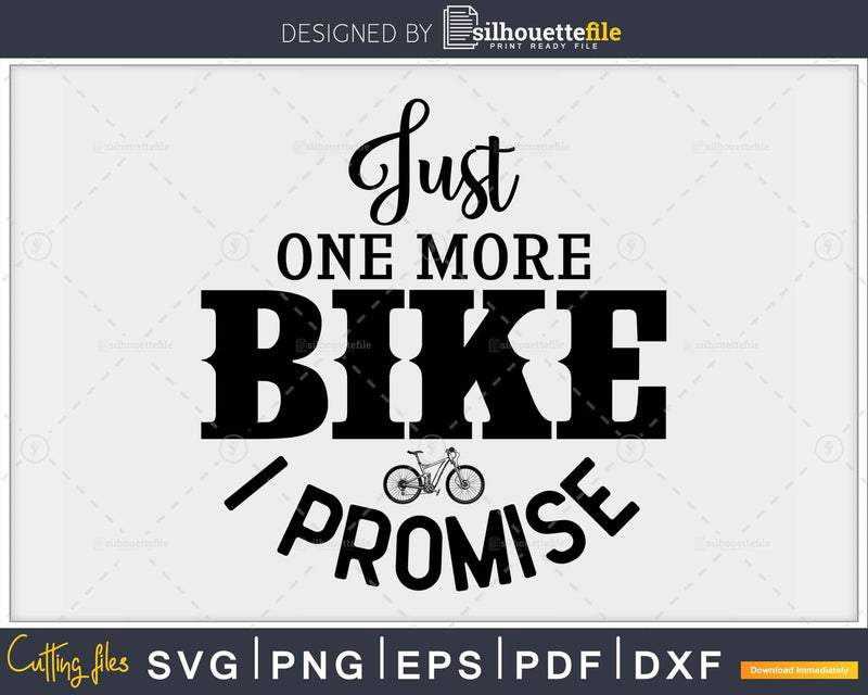 Funny Just One More Bike I Promise Cycling svg Printable