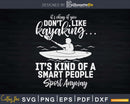Funny kayaking Smart People Sport Svg Dxf Digital Cut Files