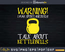 Funny Kettlebell Lifting Fitness Humor Svg Dxf Cut Files