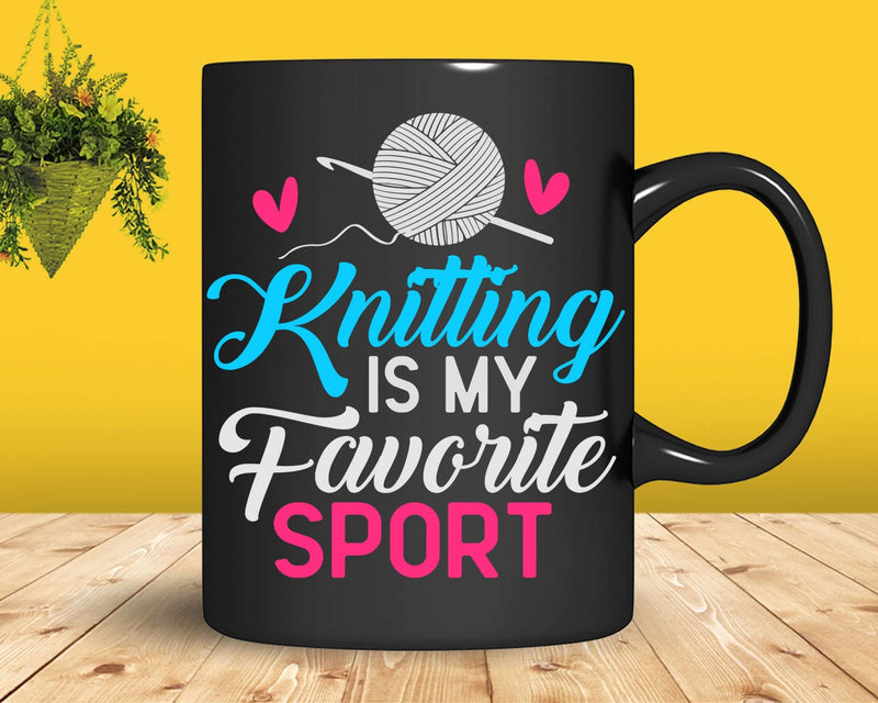 Funny Knitters Knitting Is My Favorite Sport Svg Png Crafts