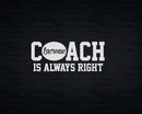 Funny Lacrosse Coach Is Always Right Svg Png Digital Cut