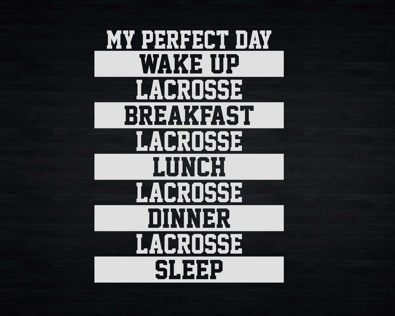 Funny Lacrosse Player Gift ’My Perfect Day’ Love Svg