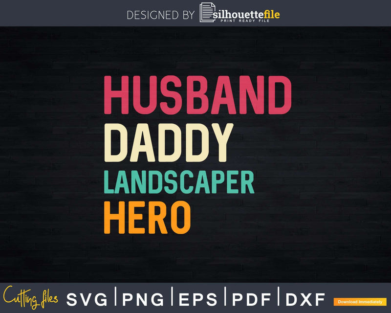 Funny Landscaper Dad Father’s Day Svg Dxf Cut Files