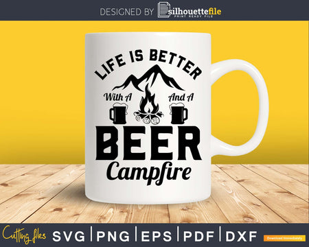 Funny Life Is Better With A Beer And Campfire svg design