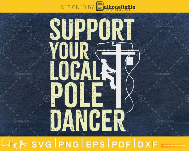 Funny Lineman Support Your Local Pole Dancer svg png