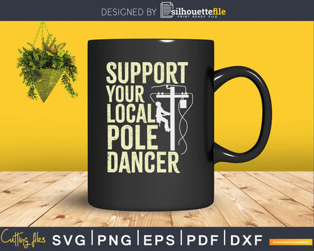 Funny Lineman Support Your Local Pole Dancer svg png