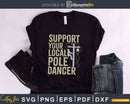 Funny Lineman Support Your Local Pole Dancer svg png