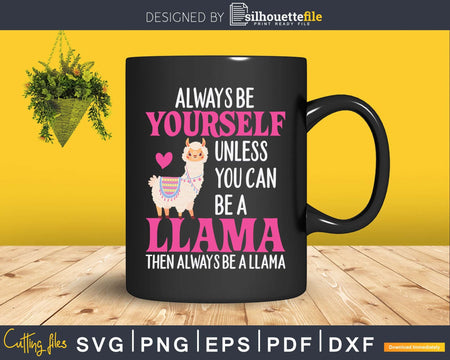 Funny Llama You Can Be A Llamas Lover Svg Cut Files