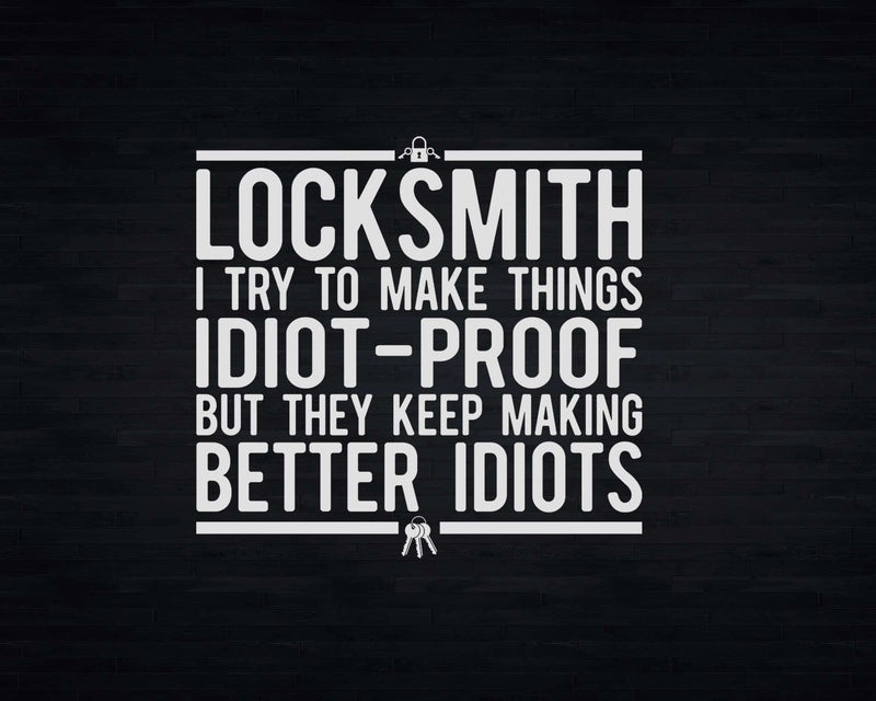 Funny Locksmith try to make things idiot-proof Svg Png