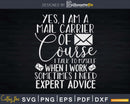 Funny Mail Carrier Need Expert Advice Svg Digital Files