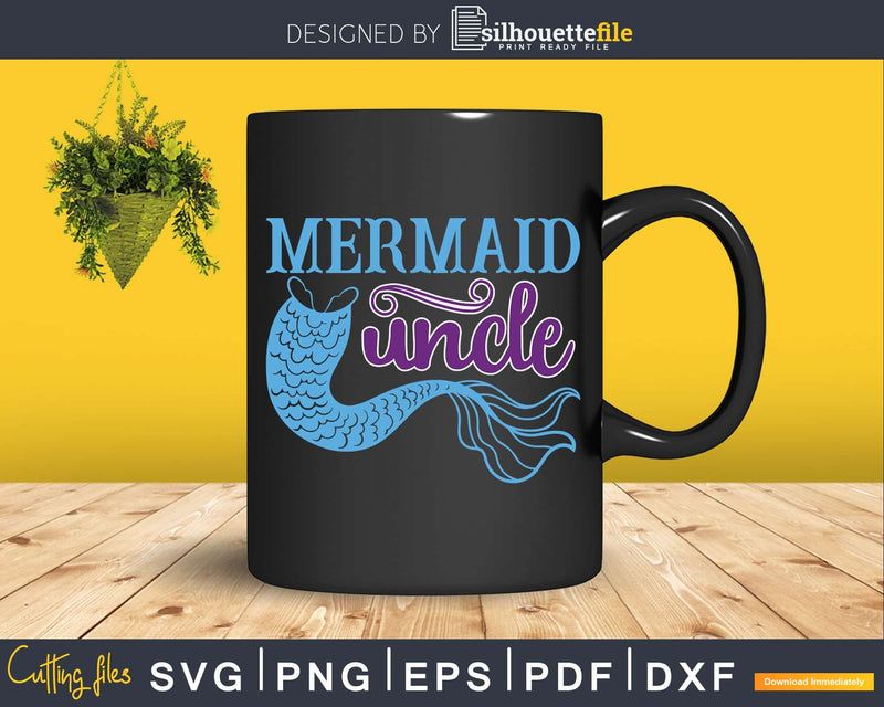 Funny Mermaid Uncle It’s My Niece’s Birthday Svg Dxf
