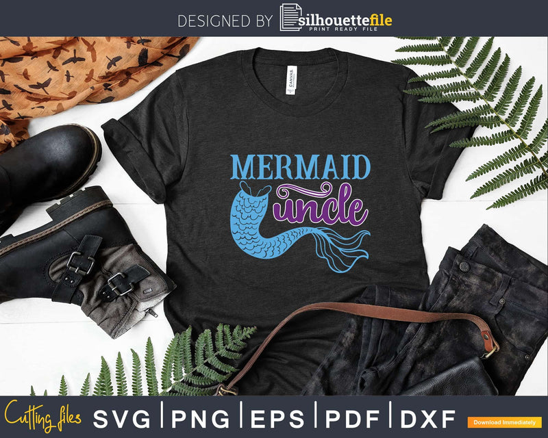 Funny Mermaid Uncle It’s My Niece’s Birthday Svg Dxf