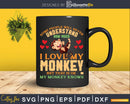 Funny Monkey I Love My Knows Svg Png Digital Cutting Files