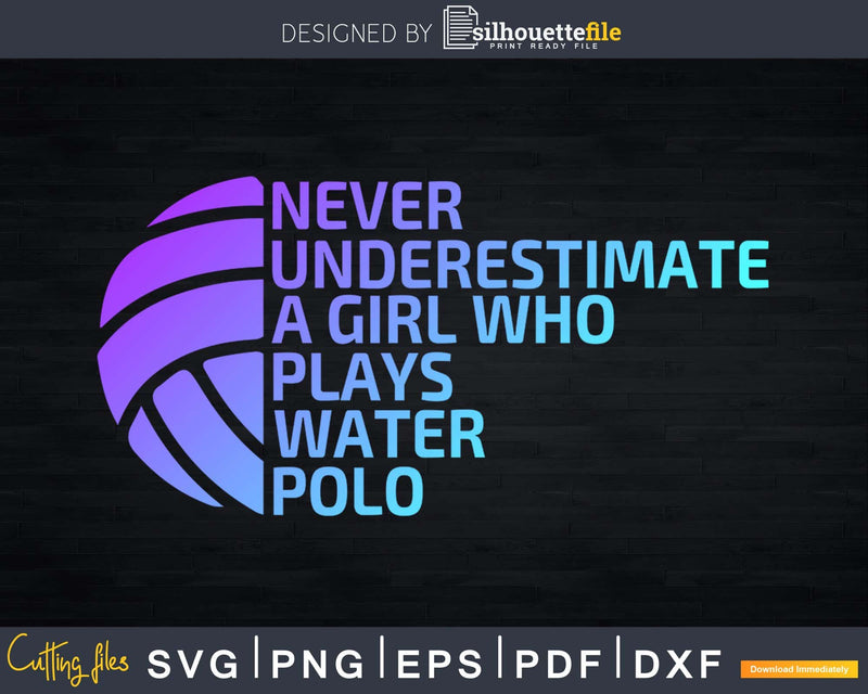 Funny Never Underestimate A Girl Who Plays H2O Polo Athlete