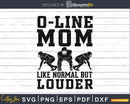 Funny Offensive Line Football Lineman Mom svg png dxf