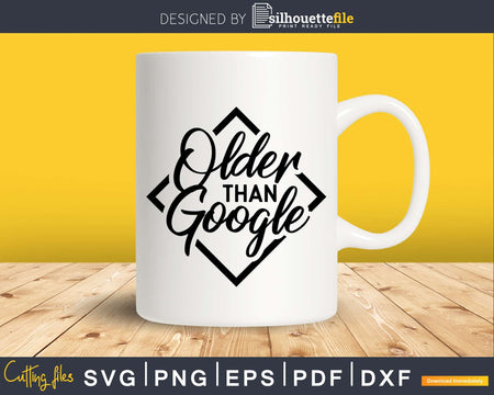 Older Than Google Shirt design svg instant download cut