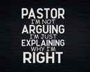 Funny Pastor I’m Not Arguing Just Explaining Svg Png