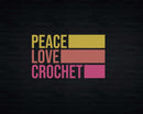 Funny Peace Love Crochet Svg Png Files For Cricut