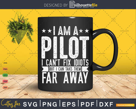 Funny Pilot I Am A Can’t Fix Idiots Sarcasm