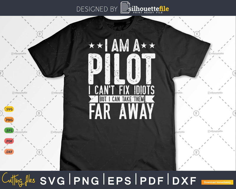 Funny Pilot I Am A Can’t Fix Idiots Sarcasm