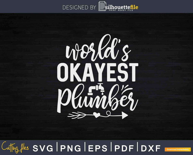 Funny Plumber World’s Okayest Svg Png Cut File