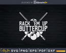 Funny Pool Billards Rack Em Up Buttercup Svg Png T-shirt
