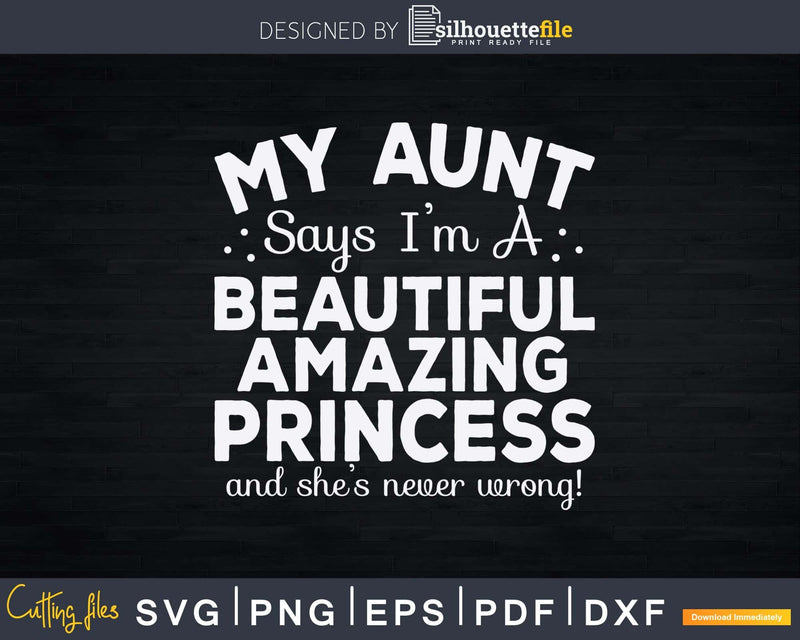 Funny Princess Unique Gift For Niece From Auntie Svg Dxf