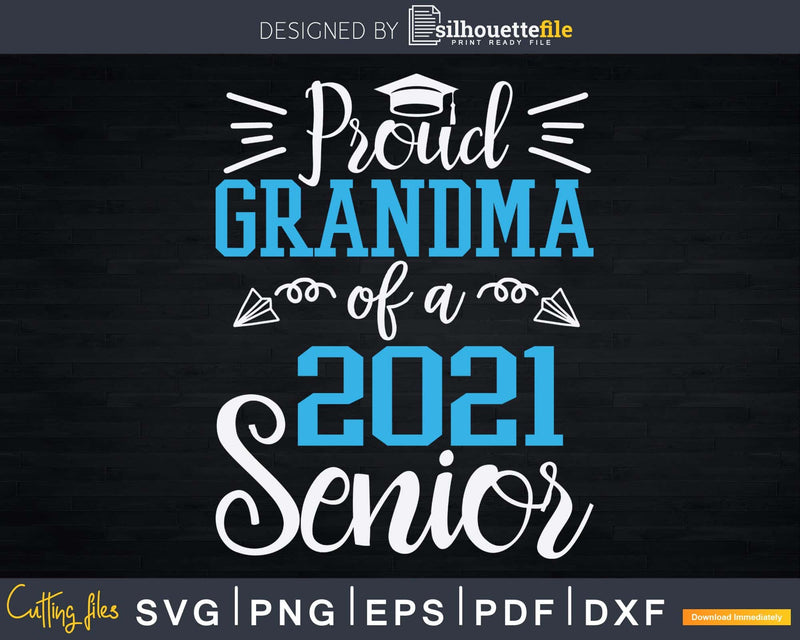 Funny Proud Grandma Of A 2021 Senior Graduation Svg Png