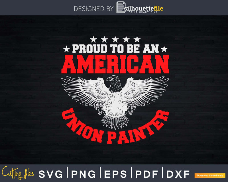 Funny Proud To Be An American Union Painter Svg Dxf Png