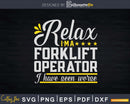 Funny Relax Forklift Operator Truck Driver Svg Png Cricut