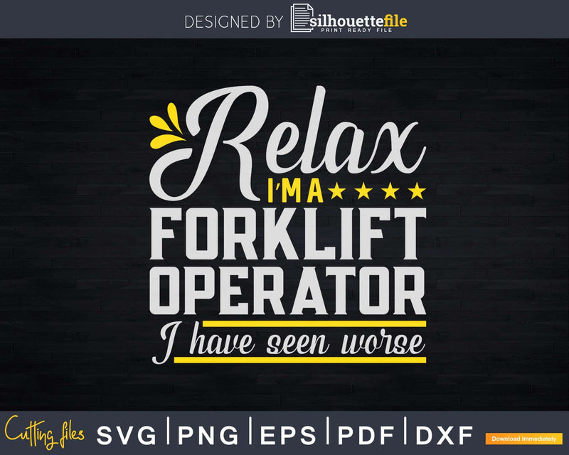 Funny Relax Forklift Operator Truck Driver Svg Png Cricut